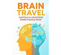 Brain Travel: Capitals & Countries Word Puzzle Book: An engaging word search journey that stimulates the mind, enhances vocabulary, and delivers brain-boosting fun for both kids and adults.