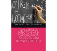 BRAIN TUMOR DETECTION AND CLASSIFICATION USING MACHINE LEARNING METHOD