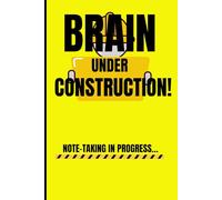 Brain Under Construction! Note-Taking In Progress…: Funny Gift Notebook Journal For Friends and Family