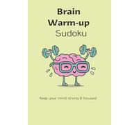 Brain warm-up Sudoku Puzzle Book: Sudoku Puzzels for brain warm-up | Keep your mind strong & focused | 6x9 Inches, 110 Pages | 50+ Puzzles| Solutions inclueded.