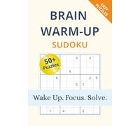 Brain Warm-Up Sudoku Puzzle Book: Sudoku Puzzles for Brain Warm-Up | Boost Focus, Sharpen Your Mind, and Improve Concentration | 6x9 Inches, 110 Pages | 50+ Puzzles | Solutions Included