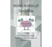 Brain Warm Up Sudoku Puzzle Book: Sudoku Puzzles for the Brain| Easy and Relaxing Sudoku Puzzles for Brain Health and Mental Focus | 6x9 Inches, 100 pages | 50 Puzzles | Solutions Included