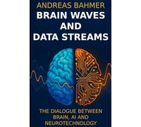 Brain Waves and Data Streams: The Dialogue between AI, the brain, and neurotechnology