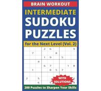 Brain Workout: Intermediate Sudoku Puzzles for the Next Level (Vol. 2): Challenge Your Mind with 200 Puzzles to Sharpen Your Skills