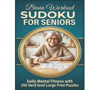 Brain Workout Sudoku for Seniors: Daily Mental Fitness with 250 Hard Level large print Puzzles for seniors and adult Mindfulness Sharpen mind brain ... included 8.5"x11" 150 pages hardlevel sudoku