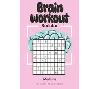 Brain Workout Sudoku Puzzle Book for Adults - Medium Difficulty: Effective Sudoku Training | Build Mental Strength & Sharpen Your Mind | 6x9 inches, 110 Pages | 50+ Puzzles | Solutions Included