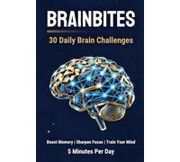 BRAINBITES 30 Daily Brain Challenges: Boost Memory • Sharpen Focus • Train Your Mind 5 Minutes Per Day