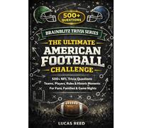 BRAINBLITZ TRIVIA SERIES: The Ultimate American Football Challenge: 500+ NFL Trivia Questions on Teams, Players, Rules & Historic Moments for Fans, Families & Game Nights