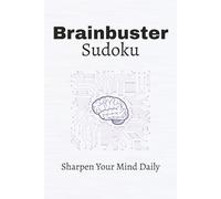 Brainbuster Sudoku Puzzle Book: Brainbusting Sudoku Puzzles | Help Sharpen Your Thinking | 6x9 inches, 110 Pages | 50+ Puzzles | Solutions Included