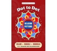 BrainDots Puzzle Relaxing Patterns: Dot to Dot Connect - Kolam, Rangoli and Mandala 3 IN 1 Drawing and Colouring Activity book.