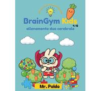 BrainGym Kids: Neuroginnastica per bambini: Giochi di movimento, logica e coordinazione dai 4 ai 12 anni per allenare la concentrazione senza schermi.