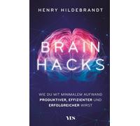 Brainhacks: Wie du mit minimalem Aufwand produktiver, effizienter und erfolgreicher wirst | (SPIEGEL-Bestseller)