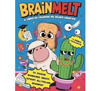 BRAINMELT - IL LIBRO DA COLORARE DEL DELIRIO CREATIVO: Ispirato al fenomeno virale Italian Brainrot, 30 disegni nonsense da colorare per adulti, ragazzi e boomer confusi