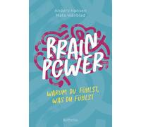 Brainpower - Warum du fühlst, was du fühlst: Spannendes Sachbuch für Jugendliche zum Thema Gehirn, mentale Gesundheit und Selfcare
