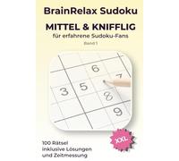BrainRelax Sudoku Mittel & Knifflig für erfahrene Sudoku-Fans XXL - Band 1: 100 große Sudoku-Rätsel inklusive Lösungen und Zeitmessung | Ideal für ambitionierte Rätsler