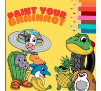 “Brainrot Adventures: Color and Create!”: “A hilarious and creative coloring book for kids who love wild and funny creatures!”
