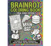 Brainrot Coloring Book: Viral Home Edition: 50 Pages of Memes, Chronically Online Humor, and Bed Rotting Vibes for Adults and Teens Who Need to Touch Grass