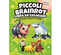 Brainrot da Colorare 6-10 Anni: Creature Assurde, Personaggi Divertenti libro da colorare (Piccoli Brainrot)