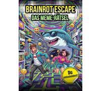 Brainrot Escape - Das Meme Rätsel Buch: Für Kinder ab 10 Jahre. Wähle weise! Du entscheidest. Die perfekte offline Aktivität ohne Bildschirm.