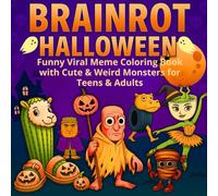 Brainrot Halloween: Funny Viral Meme Coloring Book with Creepy Cute and Spooky Monsters for Teens & Adults