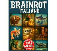 Brainrot Italiano: Libro da Colorare con 50 Meme Più Virali e Assurdi, Perfetto per Bambini, Ragazzi e Adulti che Amano il Caos Creativo (Italian Brainrot)