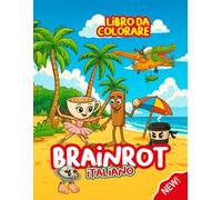 Brainrot italiano: Libro da colorare con i personaggi virali più divertenti e scatenati del web!