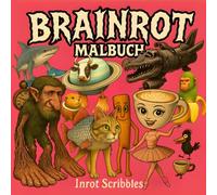 Brainrot Malbuch: Schräge, gruselige & lustige italienische Brainrot-Bilder zum Ausmalen für Fans von Memes & ausgefallener Kunst (Italian Brainrot)