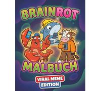 Brainrot Malbuch - Viral Meme Edition: Über 60 Skurrile Meme-Charaktere im Surrealen Stil mit Subtil Creepy Humor und Chaotischem Ausmalspaß für Kinder, Teens und Erwachsene