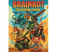 Brainrot Style Colouring Book: Original Images You Won't See Anywhere Else To Feed Your Mind And Ignite Your Creativity: Perfect For Unwinding After A ... And Whimsical Designs For Creative Minds