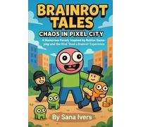 Brainrot Tales: Chaos in Pixel City: A Humorous Parody Inspired by Roblox Gameplay and the Viral “Steal a Brainrot” Experience