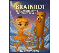 "Brainrot : The Shivering Peaks" - A Whimsical Tale of Two Friends and a Monster - The Perfect Illustrated Book for Young Readers