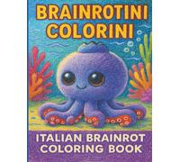 Brainrotini Colorini: Italian Brainrot Coloring Book