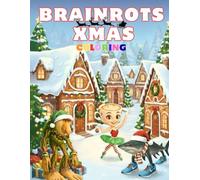 Brainrots Christmas - Coloring Book: Tung Tung Tung Sahur, Lirilì Larilà, Brr Brr Patapim, Ballerina Cappuccina, Cappuccino Assassino, Tralalero Tralala