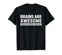 Brains Are Awesome I Wish Everybody Had One Camiseta