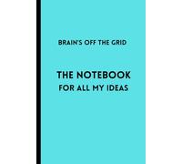 Brain's Off The Grid: The Notebook With All My Ideas