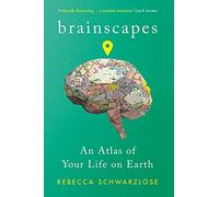 Brainscapes: An Atlas of Your Life on Earth (Serpent's Tail Classics)