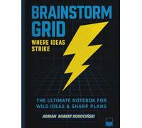 "Brainstorm Grid - Where Ideas Strike": The Ultimate Notebook for Wild Ideas & Sharp Plans