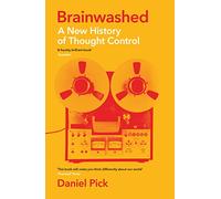 Brainwashed: A New History of Thought Control (Wellcome Collection)