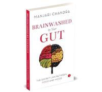 Brainwashed By Your Gut: The Secret Link between Food and Mood