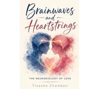 Brainwaves and Heartstrings The Neurobiology of Love