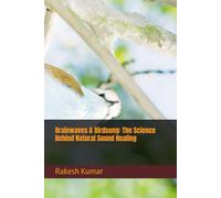 Brainwaves & Birdsong: The Science Behind Natural Sound Healing
