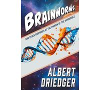 Brainworms: and other surprises at the margin of the impossible
