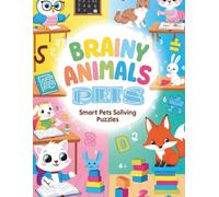 Brainy Animals: Smart Pets Solving Puzzles: 48 Fun and Educational Coloring Pages of Clever Animals Solving Mazes, Math, and Riddles!