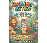 Brainy Bites: Big Cats Trivia And Fun Facts For Ages 8-12: Impress Your Friends With Fierce Random Questions about Lions, Tigers, and Cheetahs