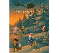 BRAINY CLUE HUNTERS BOOK 3 WINTER: Winter Riddles, Math Games & Fun Facts for Kids Ages 6-12