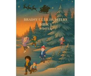 BRAINY CLUE HUNTERS BOOK 3 WINTER: Winter Riddles, Math Games & Fun Facts for Kids Ages 6-12