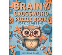 Brainy Crossword Puzzle Book for Kids Ages 8-12: 90 Fun and Challenging Crossword Puzzles to Boost Vocabulary, Improve Spelling, and Train Young Minds