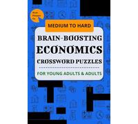 Brainy Economics: 30 Crossword Puzzles for the Curious Mind: The Economics Puzzle Challenge: Medium-to-Hard Crosswords