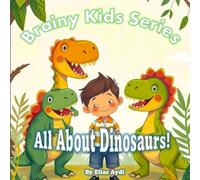 Brainy Kids Series: All About Dinosaurs!