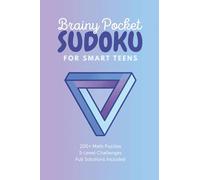 Brainy Pocket Sudoku for Smart Teens: Over 200 Easy, Med to Hard Math Games for Teenagers | 4x6 Inch Great for Road Trip for Teens | Fun Travel Puzzles for 12-17 Year Olds (2026 Sudoku)